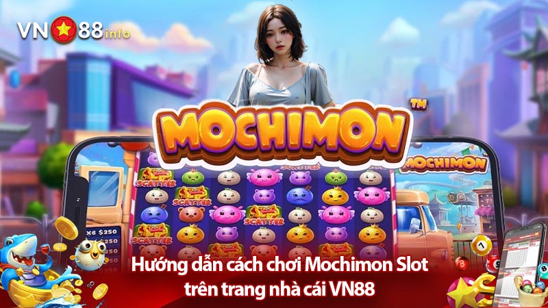 Hướng dẫn cách chơi Mochimon Slot trên trang nhà cái VN88