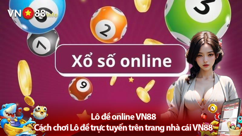 Lô đề online VN88 - Cách chơi Lô đề trực tuyến trên trang nhà cái VN88