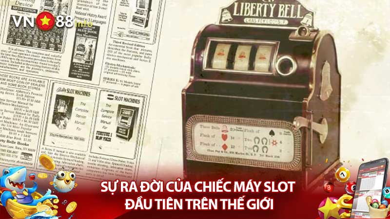 Sự ra đời của chiếc máy Slot đầu tiên trên thế giới